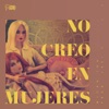 No Creo En Mujeres - Single