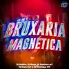 BRUXARIA MAGNÉTICA (feat. CLUB DA DZ7, DJ ENZO DZ7 & dj mega) song lyrics