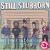 Still Stubborn, Vol. 4
