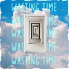 Wasting Time - Single