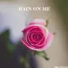 Rain on Me - Single album lyrics, reviews, download