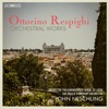 Respighi: Orchestral Works