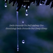 Rain Sounds To Fall Asleep To: Soothing Rain Sounds For Deep Sleep artwork
