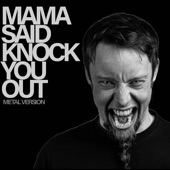 Mama Said Knock You out (Metal Version) artwork