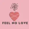 Feel No Love - Single album lyrics, reviews, download