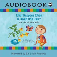 Dr. Jillian Roberts - What Happens When a Loved One Dies?: Our First Talk About Death (Just Enough) (Unabridged) artwork