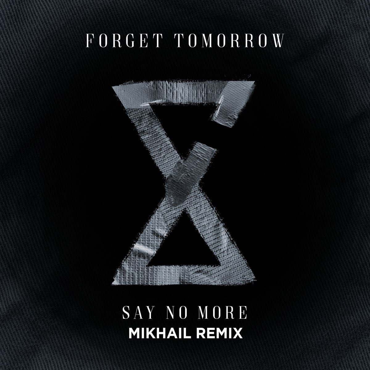 Say no more. Forget tomorrow. Tomorrow слушать. Forget tomorrow never again. No more tomorrow.