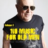 No Music For Old Men, Vol. 3 - Dirtiest Techno Tunes