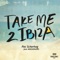 Take Me 2 Ibiza (feat. MAXXDRUMS) - Pac Scherhag lyrics