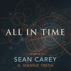 All in Time (feat. Mannie Fresh) - Single by Sean Carey album reviews, ratings, credits