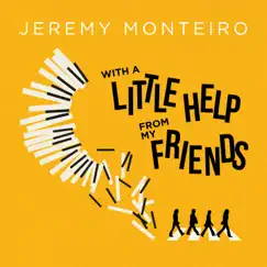 With a Little Help from My Friends by Jeremy Monteiro album reviews, ratings, credits