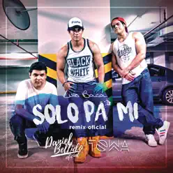 Solo Pa' Mí (Remix) [Estudio] [feat. Dj Towa] [with Daniel Bellido] - Single - Luis Baca
