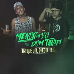 Cheque Vai, Cheque Vem (feat. Dom Tarifi) - Single - MC Menor da VG Cheque Vai, Cheque Vem (feat. Dom Tarifi) - Single - MC Menor da VG