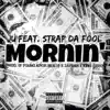 Mornin (feat. Ju & Strap Da Fool) - Single album lyrics, reviews, download