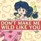 Don't Make Me Wild Like You (feat. Farpras) - EileMonty lyrics
