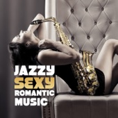 Jazzy, Sexy, Romantic Music: Sensual Lounge, Smooth Sax Music, Piano, Guitar - For Lovers, for Evening Together artwork