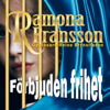 Förbjuden Frihet [Forbidden Freedom] (Unabridged) - Ramona Fransson