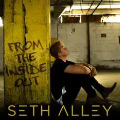 From the Inside Out - EP by Seth Alley album reviews, ratings, credits