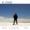 So Long (feat. Scribe) [Remix] - K-ONE lyrics