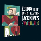 Egidio Juke Ingala & The Jacknives - I Was Your Fool
