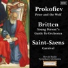 Prokofiev: Peter and the Wolf - Britten: Young Person"s Guide To Orchestra - Saint-Saens: Carnival