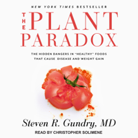 Steven R. Gundry MD - The Plant Paradox: The Hidden Dangers in 