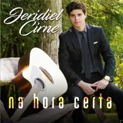 Na Hora Certa - Jeridiel Cirne