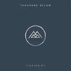 Sinking Me - Single by Thousand Below album reviews, ratings, credits