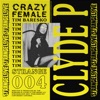 Clyde P - Crazy Female