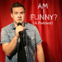 Am I Funny podcast