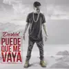Puede Que Me Vaya - Single album lyrics, reviews, download