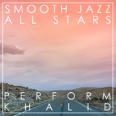 Smooth Jazz All Stars Perform Khalid (Instrumental) artwork