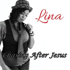 Chasing After Jesus - Lina Chasing After Jesus - Lina