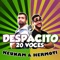 Despacito (20 Voces) - Keunam & Hermoti lyrics