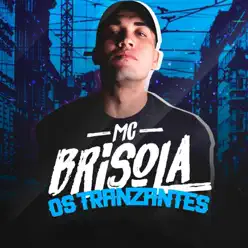 Os Tranzantes - Single - MC Brisola Os Tranzantes - Single - MC Brisola