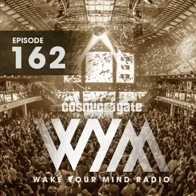Wake Your Mind Radio 162 - Cosmic Gate