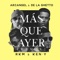 Más que ayer (Remix) [feat. Rkm & Ken-Y] - Arcángel & De La Ghetto lyrics