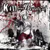 Kill You Beautiful album lyrics, reviews, download