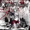 Stream & download Kill You Beautiful