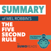 SUMOREADS - Summary of Mel RobbinsThe Five Second Rule: Key Takeaways & Analysis (Unabridged) artwork