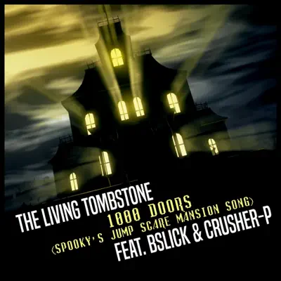 1000 Doors (Spooky's Jumpscare Mansion Song) - Single - The Living Tombstone 1000 Doors (Spooky's Jumpscare Mansion Song) - Single - The Living Tombstone