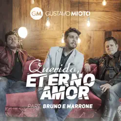 Querido Eterno Amor (feat. Bruno e Marrone) - Single - Gustavo Mioto Querido Eterno Amor (feat. Bruno e Marrone) - Single - Gustavo Mioto