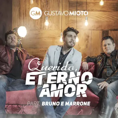 Querido Eterno Amor (feat. Bruno e Marrone) - Single - Gustavo Mioto