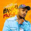 Banku Music (feat. Phizbarz & Tyce) - Single album lyrics, reviews, download
