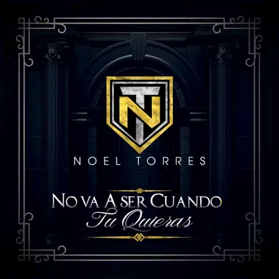 No Va A Ser Cuando Tu Quieras - Single - Noel Torres