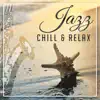 Jazz Chill & Relax: Music for Relaxation, Good Mood Cafe, Jazz Night Lounge, Soothing Sounds album lyrics, reviews, download