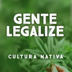 Gente Legalize - Cultura Nativa
