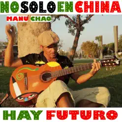No solo en China hay futuro - Single - Manu Chao No solo en China hay futuro - Single - Manu Chao