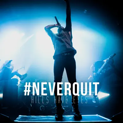 Never Quit - Single - Hills Have Eyes