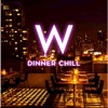 W: Dinner Chill - EP